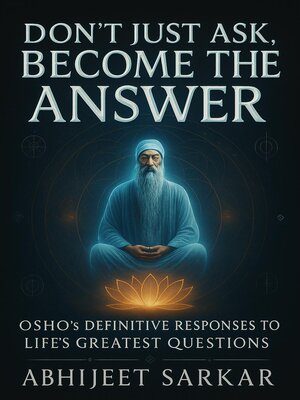cover image of Don't Just Ask, Become the Answer